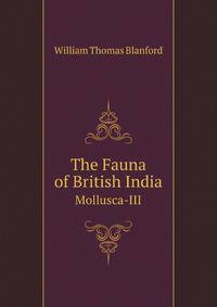 The Fauna of British India. Mollusca-III