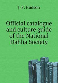 Official catalogue and culture guide of the National Dahlia Society