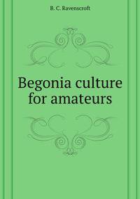 Begonia culture for amateurs