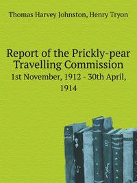 Report of the Prickly-pear Travelling Commission. 1st November, 1912 - 30th April, 1914