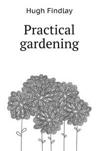 Practical gardening