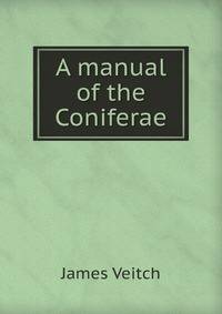 A manual of the Coniferae