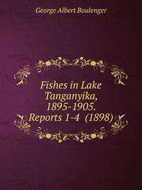 Fishes in Lake Tanganyika, 1895-1905. Reports 1-4 (1898)