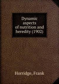 Dynamic aspects of nutrition and heredity (1902)