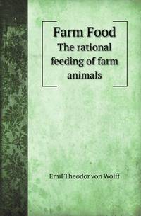 Farm Food. The rational feeding of farm animals
