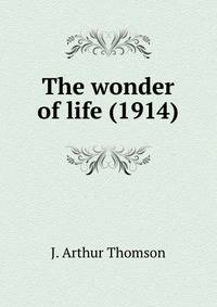 The wonder of life (1914)