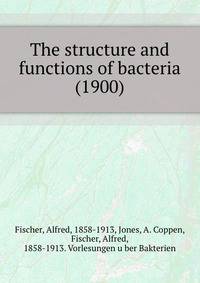 The structure and functions of bacteria (1900)