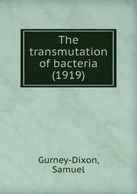The transmutation of bacteria (1919)