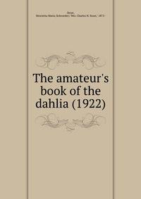 The amateur's book of the dahlia (1922)