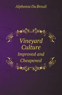 Vineyard Culture. Improved and Cheapened