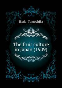 The fruit culture in Japan (1909)