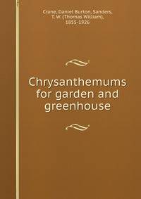 Chrysanthemums for garden and greenhouse.