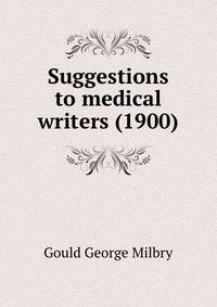 Suggestions to medical writers (1900)
