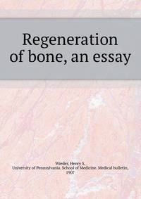 Regeneration of bone, an essay