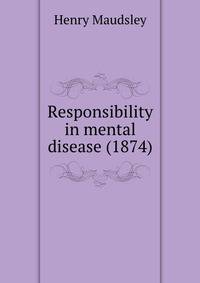 Responsibility in mental disease (1874)
