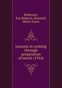 Lessons in cooking through preparation of meals (1914)