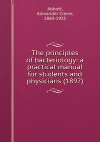The principles of bacteriology: a practical manual for students and physicians (1897)