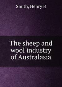 The sheep and wool industry of Australasia