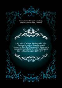 Principles of animal feeding, principles of animal breeding, dairy barns and equipment, breeds of dairy cattle, dairy-cattle management, milk, farm butter making and beef and dual-purpose cattle (1911)