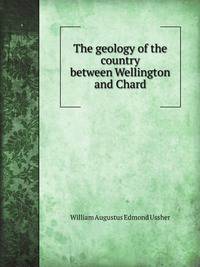 The geology of the country between Wellington and Chard