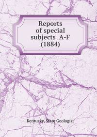 Reports of special subjects A-F (1884)