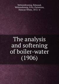 The analysis and softening of boiler-water (1906)