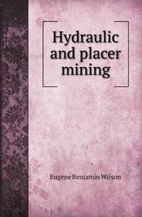 Hydraulic and placer mining
