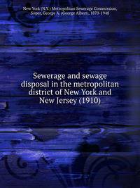 Sewerage and sewage disposal in the metropolitan district of New York and New Jersey (1910)