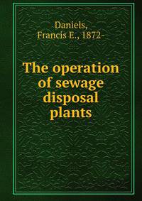 The operation of sewage disposal plants