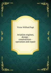 Aviation engines, design - construction - operation and repair