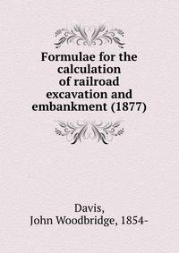 Formulae for the calculation of railroad excavation and embankment (1877)