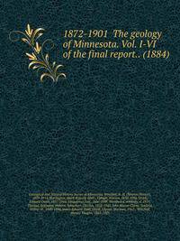 1872-1901 The geology of Minnesota. Vol. I-VI of the final report.. (1884)