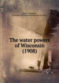 The water powers of Wisconsin (1908)