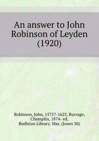 An answer to John Robinson of Leyden (1920)
