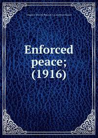 Enforced peace; (1916)