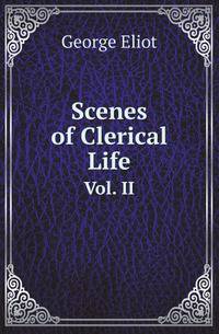 Scenes of Clerical Life. Vol. II