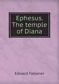 Ephesus. The temple of Diana