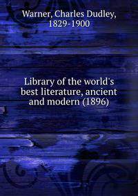 Library of the world's best literature, ancient and modern (1896)