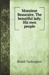 Monsieur Beaucaire. The beautiful lady. His own people