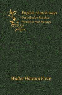 English church ways. Described to Russian friends in four lectures