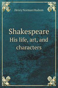 Shakespeare. His life, art, and characters