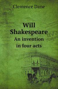 Will Shakespeare. An invention in four acts
