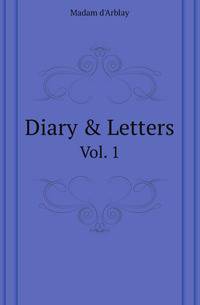 Diary & Letters. Vol. 1