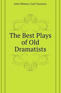 The Best Plays of Old Dramatists