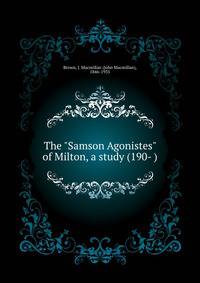 The "Samson Agonistes" of Milton, a study (190- )