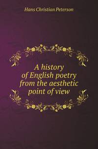 A history of English poetry from the aesthetic point of view