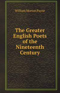 The Greater English Poets of the Nineteenth Century