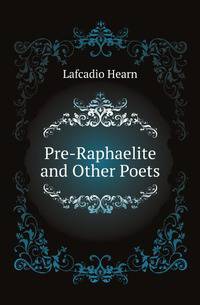 Pre-Raphaelite and Other Poets