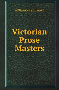Victorian Prose Masters
