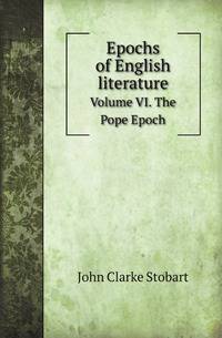 Epochs of English literature. Volume VI. The Pope Epoch